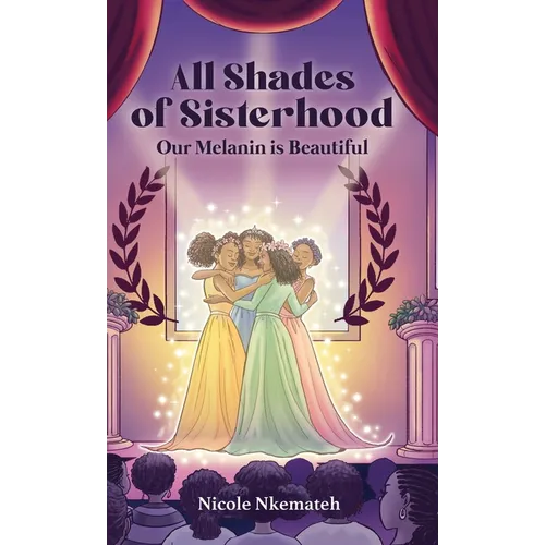 All Shades of Sisterhood: Our Melanin Is Beautiful