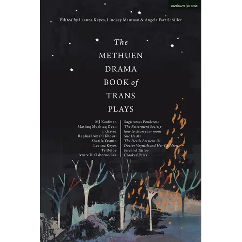 The Methuen Drama Book of Trans Plays: Sagittarius Ponderosa; The Betterment Society; How to Clean Your Room; She He Me; The Devils Between Us; Doctor