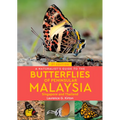 A Naturalist's Guide to the Butterflies of Peninsular Malaysia, Singapore & Thailand