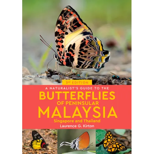 A Naturalist's Guide to the Butterflies of Peninsular Malaysia, Singapore & Thailand