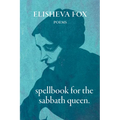 Spellbook for the Sabbath Queen