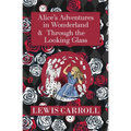 The Alice in Wonderland Omnibus Including Alice's Adventures in Wonderland and Through the Looking Glass (with the Original John Tenniel Illustrations