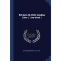 Titi Livi Ab Urbe Condita Liber I. Livy Book I