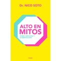 Alto En Mitos: Sobre Medicina Y Alimentación / Beyond the Medical Myths