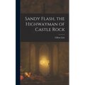 Sandy Flash, the Highwayman of Castle Rock