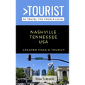 Greater Than a Tourist- Nashville Tennessee USA: 50 Travel Tips from a Local
