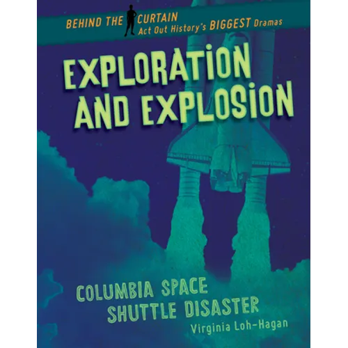 Exploration and Explosion: Columbia Space Shuttle Disaster