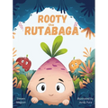 Rooty the Rutabaga: A Story About Vegetables, Inclusion and Seeing the Sunny Side of Life