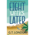 Eight Weeks Later