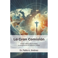 La Gran Comisión: Estudios bíblicos sobre la misión, la evangelización y el ministerio cristiano
