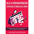 Deje la procrastinación y estrategias de manejo del tiempo: Descubre métodos disrputivos para mejorar tus habilidades de comunicación