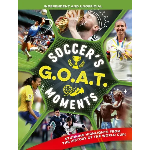 Soccer's Goat Moments: Stunning Highlights from the History of the World Cup