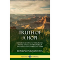 Truth of a Hopi: Stories Relating to the Origin, Myths, and Clan Histories of the Hopi Native American Tribe