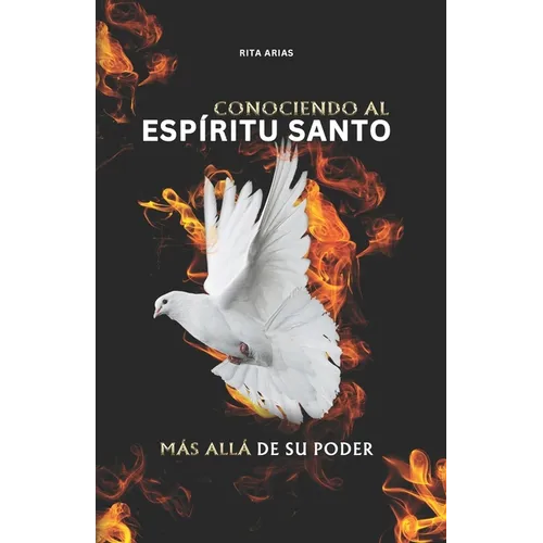 Conociendo Al Espíritu Santo: Más Allá de Su Poder