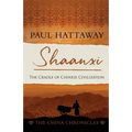 Shaanxi: The Cradle of Chinese Civilization