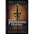 Demon Proofing Prayers: Bob Larson's Guide to Spiritual Warfare