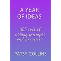 A Year Of Ideas: 365 sets of writing prompts and exercises
