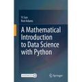 A Mathematical Introduction to Data Science with Python