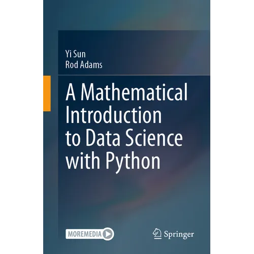 A Mathematical Introduction to Data Science with Python