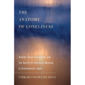 The Anatomy of Loneliness: Suicide, Social Connection, and the Search for Relational Meaning in Contemporary Japan Volume 14