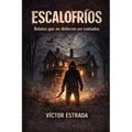 Escalofrios: Relatos que no debieron ser contados