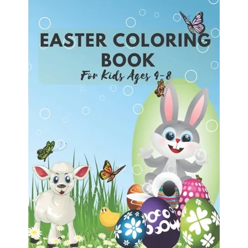 Easter Coloring Book For Kids Ages 4-8: Easter Egg Coluring Book Perfect Gift For Kids Religious Holiday 2021 Happy Easter