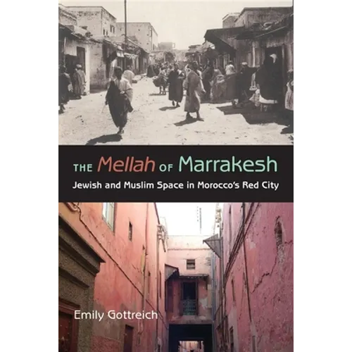 The Mellah of Marrakesh: Jewish and Muslim Space in Morocco's Red City