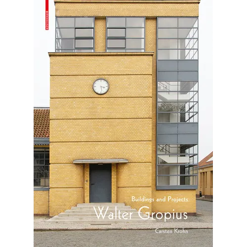 Walter Gropius: Buildings and Projects