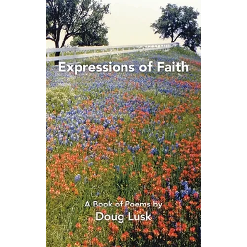 Expressions of Faith: A Book of Poems by Doug Lusk