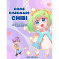 Come disegnare Chibi: Impara a disegnare personaggi Chibi super carini - Libro da disegno Manga Chibi passo dopo passo