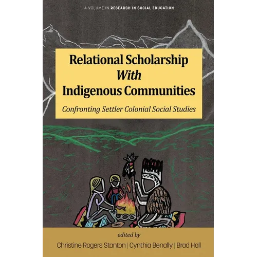 Relational Scholarship With Indigenous Communities: Confronting Settler Colonial Social Studies