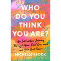 Who Do You Think You Are?: An Interactive Journey Through Your Past Lives and into Your Best Future