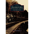 Hagerstown: Railroading Around the Hub City