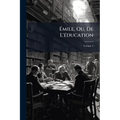 Ãmile, Ou, De L'Ã(c)ducation