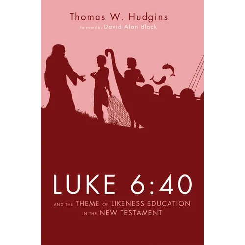 Luke 6:40 and the Theme of Likeness Education in the New Testament