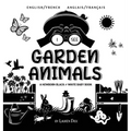 I See Garden Animals: Bilingual (English / French) (Anglais / Français) A Newborn Black & White Baby Book (High-Contrast Design & Patterns) (Hummingbi