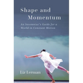 Shape and Momentum: An Insomniac's Guide for a World in Constant Motion