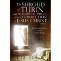 The Shroud of Turin and Historical Proof of the Resurrection of Jesus Christ: The Existential Crisis and the Gospel Message