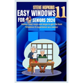 Easy windows 11 for seniors 2024: Master easy ways and steps to get the best Windows 11 experience as a senior