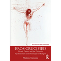 Eros Crucified: Death, Desire, and the Divine in Psychoanalysis and Philosophy of Religion