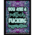 You're a Mother Fucking Inspiration: A Motivational & Inspirational Swear Word Coloring Book for Adults - 8.5 x 11inch - 50 Funny, Single Sided Colori