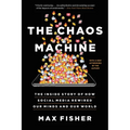 The Chaos Machine: The Inside Story of How Social Media Rewired Our Minds and Our World