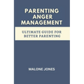 parenting anger management: ultimate guide for better parenting