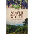 A History of North Carolina Wines: From Scuppernong to Syrah