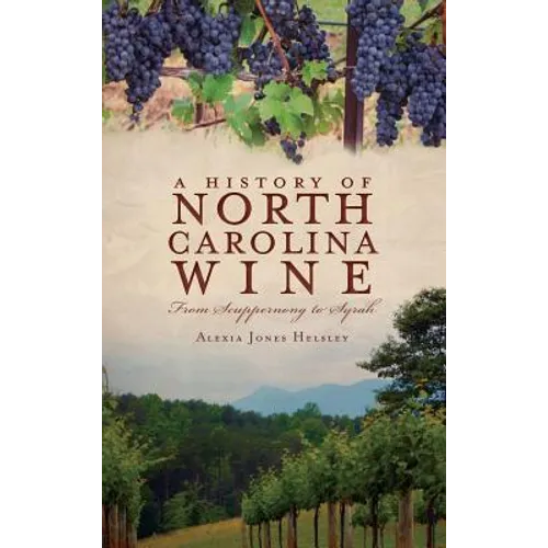 A History of North Carolina Wines: From Scuppernong to Syrah