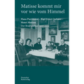 Matisse Kommt Mir VOR Wie Vom Himmel: Hans Purrmann, Karl Ernst Osthaus, Henri Matisse. Der Briefwechsel 1907-1919