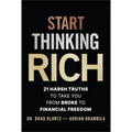 Start Thinking Rich: 21 Harsh Truths to Take You from Broke to Financial Freedom