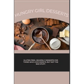 Hungry Girl Desserts: Gluten free, heavenly desserts for those who love sweets, but not the bad stuff.