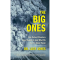 The Big Ones: How Natural Disasters Have Shaped Us (and What We Can Do about Them)