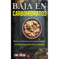 Baja En Carbohidratos: Recetas definitivas para principiantes (50 ultimas recetas para dieta baja en carbohidratos)